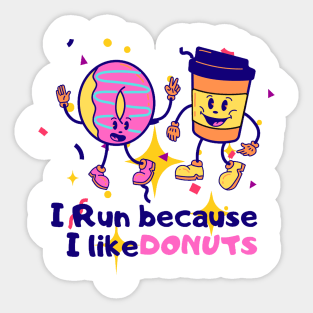 I run because i like Donuts Sticker